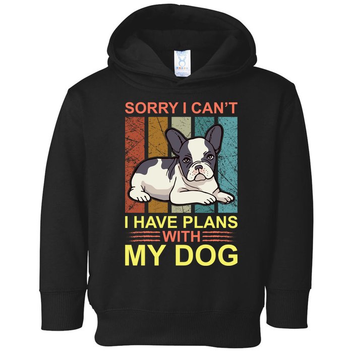 Sorry I Can't I Have Plans With My Dog Toddler Hoodie