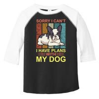 Sorry I Can't I Have Plans With My Dog Toddler Fine Jersey T-Shirt