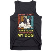 Sorry I Can't I Have Plans With My Dog Tank Top