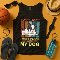 Sorry I Can't I Have Plans With My Dog Tank Top