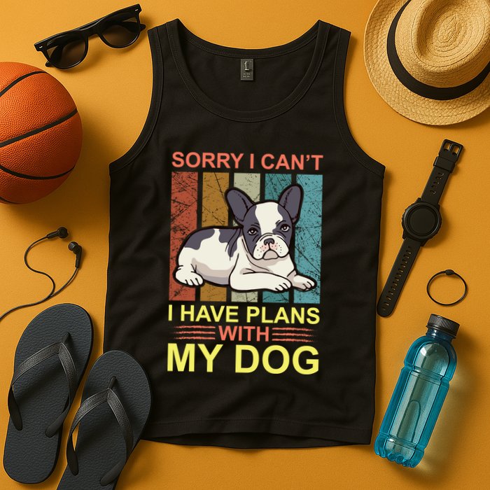 Sorry I Can't I Have Plans With My Dog Tank Top
