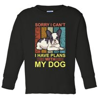 Sorry I Can't I Have Plans With My Dog Toddler Long Sleeve Shirt