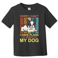 Sorry I Can't I Have Plans With My Dog Toddler T-Shirt