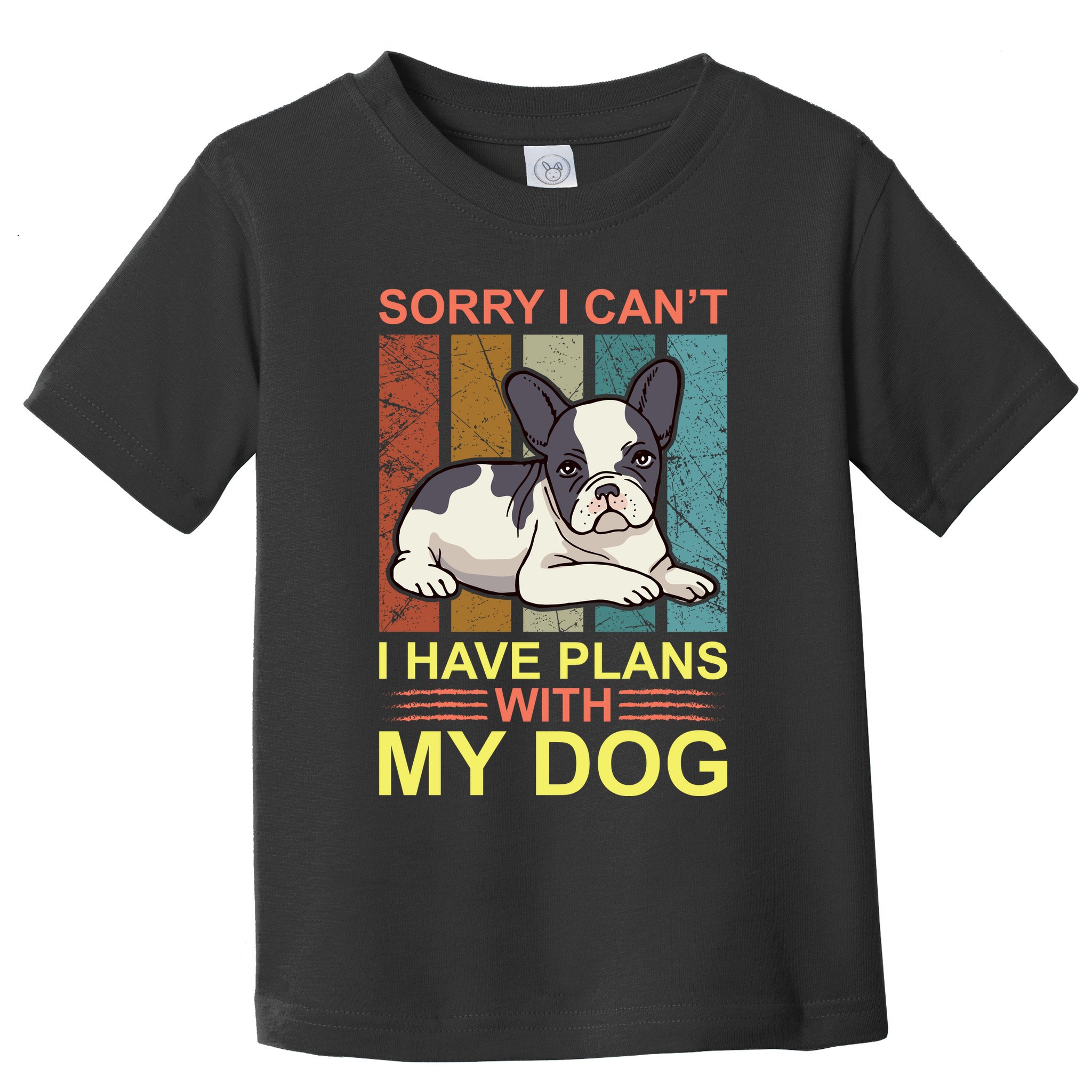 Sorry I Can't I Have Plans With My Dog Toddler T-Shirt