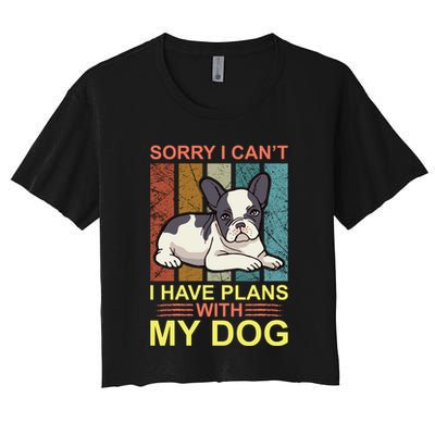 Sorry I Can't I Have Plans With My Dog Crop Top