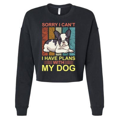 Sorry I Can't I Have Plans With My Dog Cropped Pullover Crew