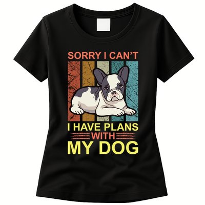 Sorry I Can't I Have Plans With My Dog Womens T-Shirt