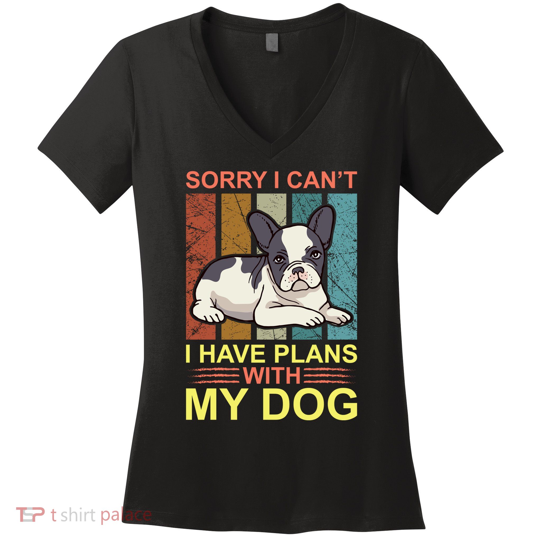 Sorry I Can't I Have Plans With My Dog Women's V-Neck T-Shirt