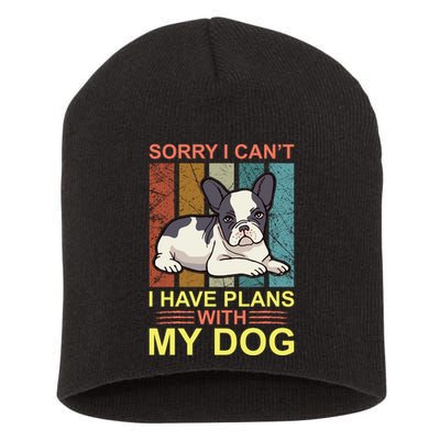 Sorry I Can't I Have Plans With My Dog Short Acrylic Beanie