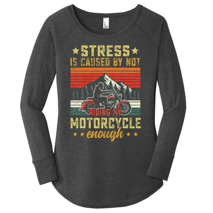 Stress Is Caused By Not Riding My Motorcycle Biker Vintage Women's Perfect Tri Tunic Long Sleeve Shirt