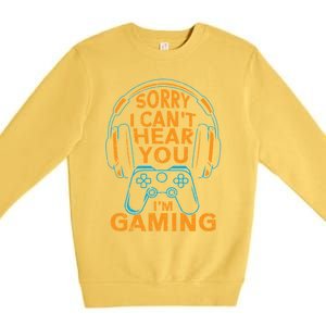 Sorry I CanT Hear You IM Gaming Computer Video Game Geek Gift Premium Crewneck Sweatshirt