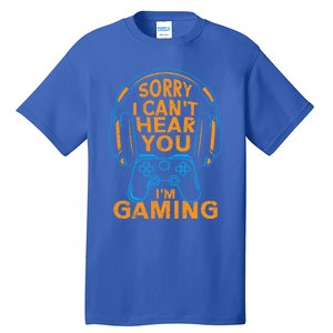 Sorry I CanT Hear You IM Gaming Computer Video Game Geek Gift Tall T-Shirt