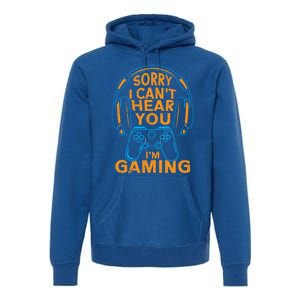 Sorry I CanT Hear You IM Gaming Computer Video Game Geek Gift Premium Hoodie