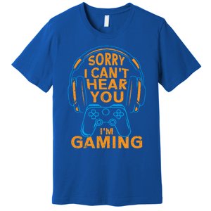 Sorry I CanT Hear You IM Gaming Computer Video Game Geek Gift Premium T-Shirt