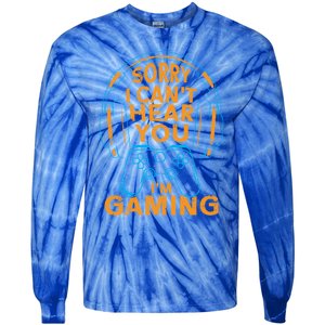 Sorry I CanT Hear You IM Gaming Computer Video Game Geek Gift Tie-Dye Long Sleeve Shirt