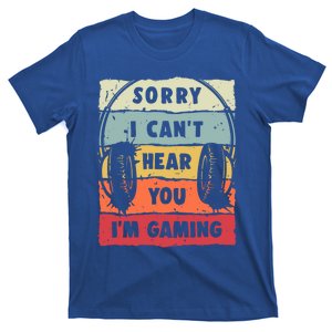 Sorry I Can't Hear You I'm Gaming Funny Gamer Gaming Gift T-Shirt