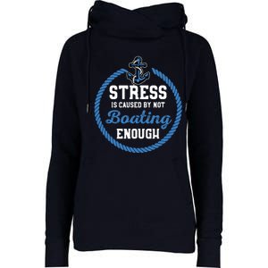 Stress Is Caused By Not Boating Enough Gift Boater Womens Funnel Neck Pullover Hood