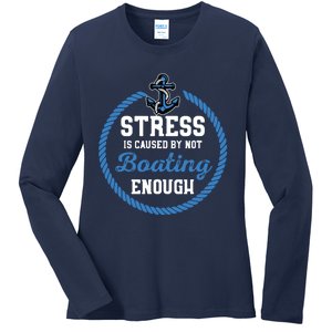 Stress Is Caused By Not Boating Enough Gift Boater Ladies Long Sleeve Shirt