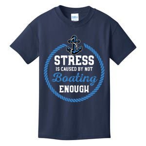 Stress Is Caused By Not Boating Enough Gift Boater Kids T-Shirt