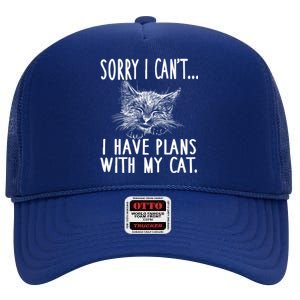 Sorry I Can't I Have Plans With My Cat Cute Cat Gift High Crown Mesh Back Trucker Hat