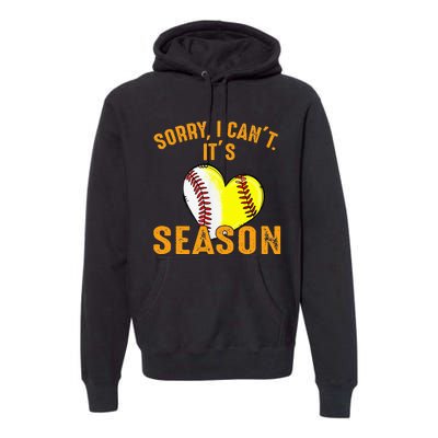 Sorry I CanT ItS Baseball Softball Season Premium Hoodie