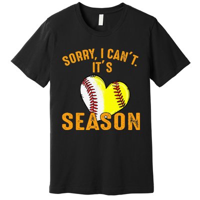 Sorry I CanT ItS Baseball Softball Season Premium T-Shirt