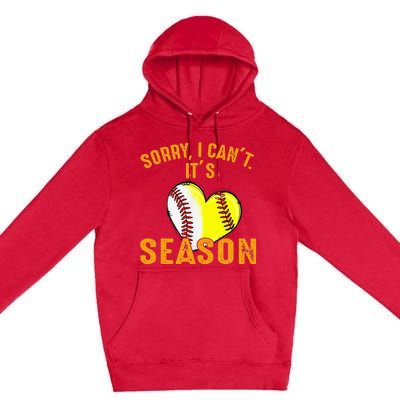 Sorry I CanT ItS Baseball Softball Season Premium Pullover Hoodie