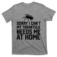 Sorry I CanT My Tarantula Needs Me At Home T-Shirt