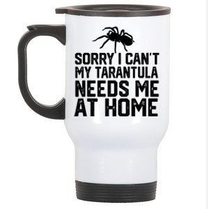 Sorry I CanT My Tarantula Needs Me At Home Stainless Steel Travel Mug