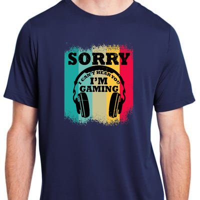 Sorry I Can't Hear You I'm Gaming, Funny Gaming Adult ChromaSoft Performance T-Shirt