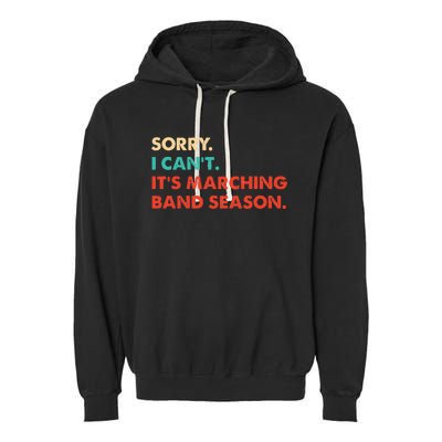 Sorry. I Cant. Its Marching Band Season Marching Band Garment-Dyed Fleece Hoodie