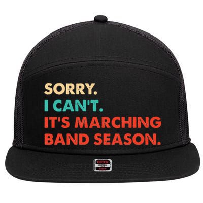 Sorry. I Cant. Its Marching Band Season Marching Band 7 Panel Mesh Trucker Snapback Hat