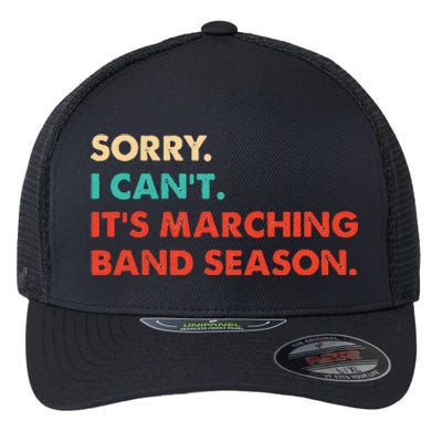 Sorry. I Cant. Its Marching Band Season Marching Band Flexfit Unipanel Trucker Cap