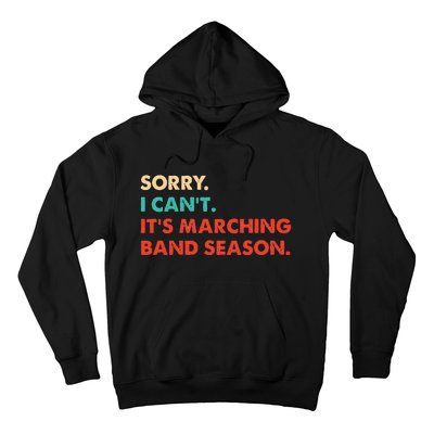 Sorry. I Cant. Its Marching Band Season Marching Band Hoodie