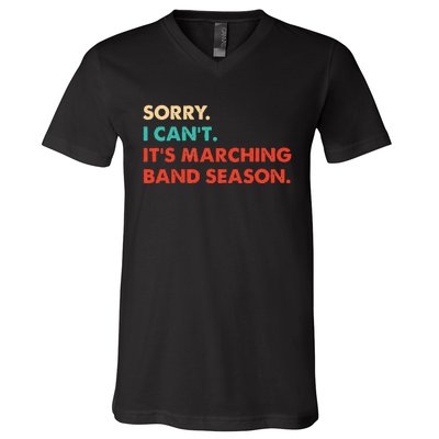 Sorry. I Cant. Its Marching Band Season Marching Band V-Neck T-Shirt