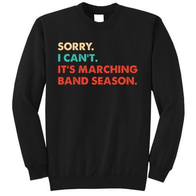 Sorry. I Cant. Its Marching Band Season Marching Band Tall Sweatshirt