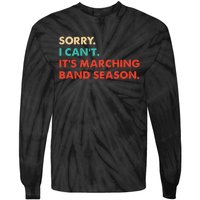 Sorry. I Cant. Its Marching Band Season Marching Band Tie-Dye Long Sleeve Shirt