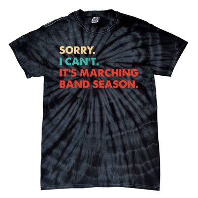 Sorry. I Cant. Its Marching Band Season Marching Band Tie-Dye T-Shirt