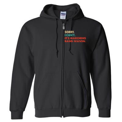 Sorry. I Cant. Its Marching Band Season Marching Band Full Zip Hoodie