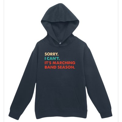 Sorry. I Cant. Its Marching Band Season Marching Band Urban Pullover Hoodie