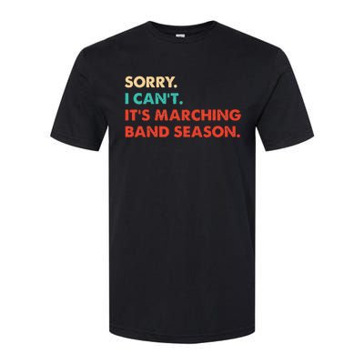 Sorry. I Cant. Its Marching Band Season Marching Band Softstyle® CVC T-Shirt