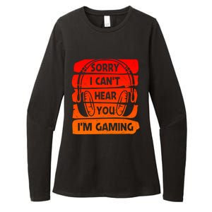 Sorry I Can't Hear You I'm Gaming Funny Gamer Gaming Meaningful Gift Womens CVC Long Sleeve Shirt