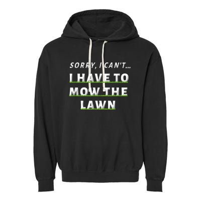 Sorry I Can't I Have To Mow The Lawn Funny Lawn Mowing Dad Garment-Dyed Fleece Hoodie