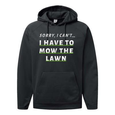 Sorry I Can't I Have To Mow The Lawn Funny Lawn Mowing Dad Performance Fleece Hoodie