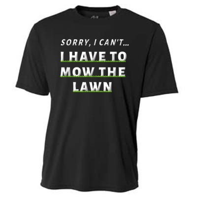 Sorry I Can't I Have To Mow The Lawn Funny Lawn Mowing Dad Cooling Performance Crew T-Shirt