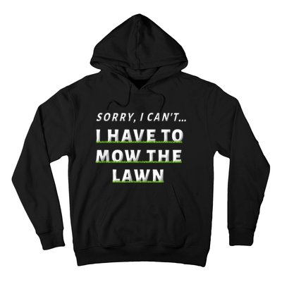 Sorry I Can't I Have To Mow The Lawn Funny Lawn Mowing Dad Hoodie