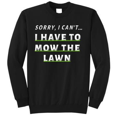 Sorry I Can't I Have To Mow The Lawn Funny Lawn Mowing Dad Sweatshirt