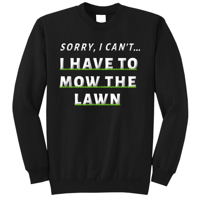 Sorry I Can't I Have To Mow The Lawn Funny Lawn Mowing Dad Sweatshirt