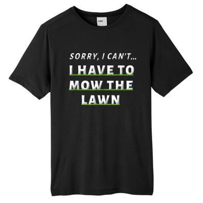 Sorry I Can't I Have To Mow The Lawn Funny Lawn Mowing Dad Tall Fusion ChromaSoft Performance T-Shirt