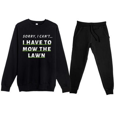 Sorry I Can't I Have To Mow The Lawn Funny Lawn Mowing Dad Premium Crewneck Sweatsuit Set